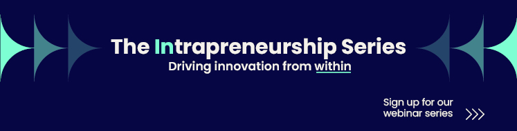 The Intrapreneurship Series: Driving innovation from within