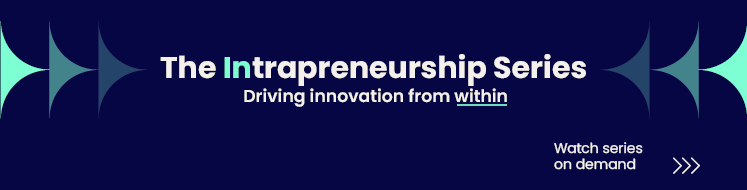 The Intrapreneurship Series: Driving innovation from within