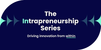 The Intrapreneurship Series: Driving innovation from within The Intrapreneurship Series: Driving innovation from within
